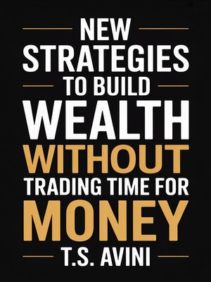 cover image of New Strategies to Build Wealth Without Trading Time for Money